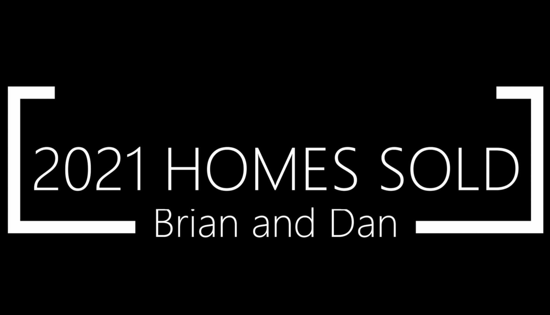 2021 Homes Sold by Brian and Dan Brian & Dan Sereno Group